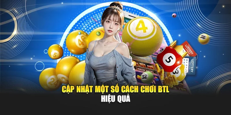 Cập nhật một số cách chơi BTL hiệu quả