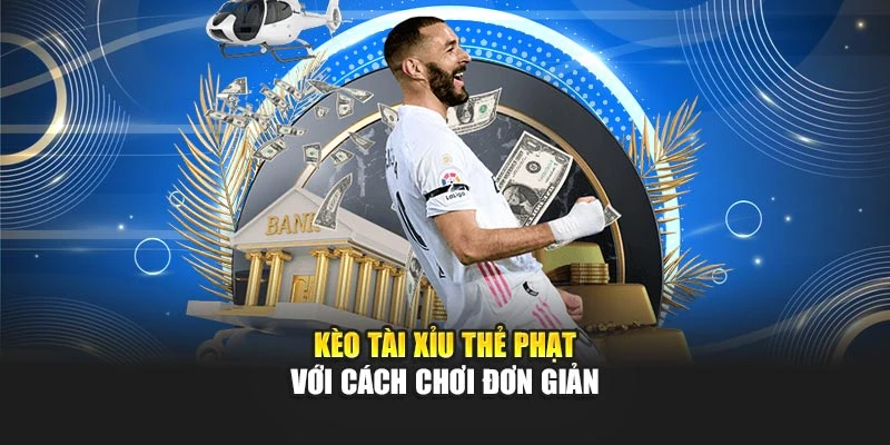 Kèo tài xỉu thẻ phạt với cách chơi đơn giản