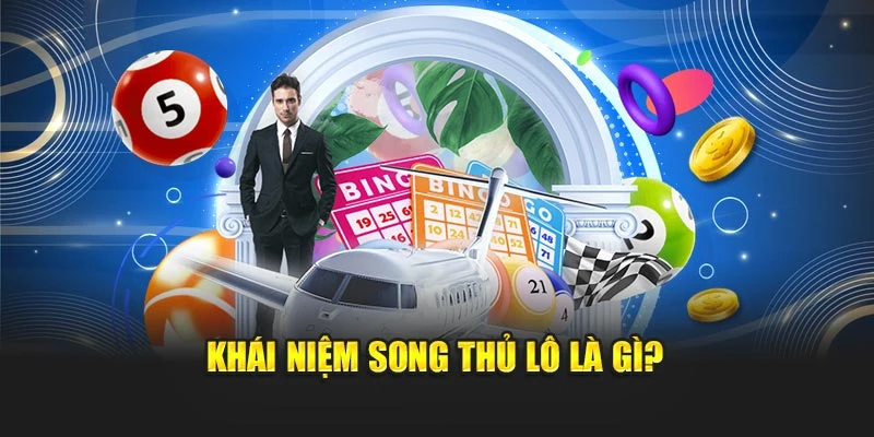 Khái niệm song thủ lô là gì?