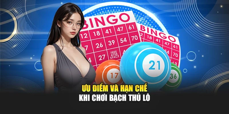 Ưu điểm và hạn chế khi chơi bạch thủ lô